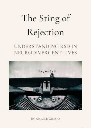 The Sting of Rejection: Understanding RSD in Neurodivergent Lives